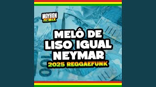 Melô de Liso Igual Neymar 2025 [upl. by Alsworth]