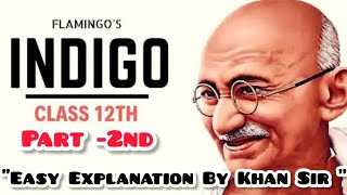 Indigo Part 2nd ll Class 12th English ll Flamingo Book ll The Life Of Mahatma Gandhi ll [upl. by Seiter]