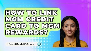 How To Link MGM Credit Card To MGM Rewards  CreditGuide360com [upl. by Oigaib433]