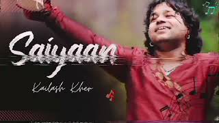 Saiyyan Lofi Track  kailash kher [upl. by Awhsoj]