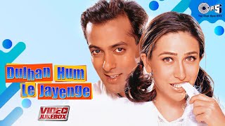 Dulhan Hum Le Jayenge Movie Songs Jukebox  Salman Khan Karishma Kapoor  90s Hits Hindi Songs [upl. by Enilrac]