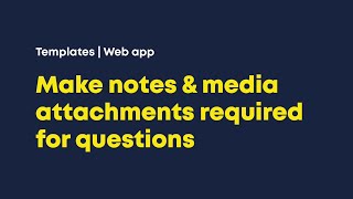 SafetyCulture formerly iAuditor  Make Notes amp Media Attachments Required for Questions on Web [upl. by Adnal283]