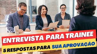 5 Principais DICAS na ENTREVISTA de TRAINEE  Painel com Gestores [upl. by Edaw233]