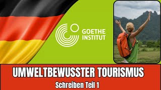 Umweltbewusster Tourismus – Goethe B2 Schreiben Teil 1 Tipps für deinen Forumsbeitrag [upl. by Anum]