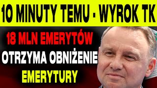 10 MINUT TEMU PRZEŁOMOWY WYROK TK TYSIĄCE EMERYTÓW W POLSCE OTRZYMAJĄ OBCIĘTE EMERYTURY [upl. by Marion]