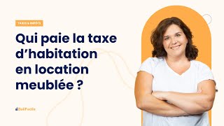 Qui paie la taxe dhabitation en location meublée [upl. by Ahrens593]