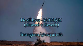 ZODIVKDevil Eyes Slowed  Reverb [upl. by Cristen]