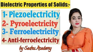 Dielectric Properties of Solids  Piezo  Pyro  Ferro  Antiferro  Lecture25 by Sashu Academy [upl. by Yslek]