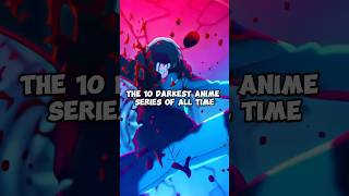 The 10 Darkest Anime Series of All Time [upl. by Coulter]