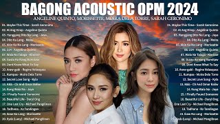 BAGONG ACOUSTIC OPM 2024  ANGELINE QUINTO SARAH MOIRA KYLA  OPM SONGS 2024 [upl. by Ykcor493]