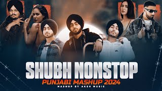 Shubh Nonstop Punjabi Mashup 2024  Shubh Ft Sonam Bajwa  Ap Dhillon  Nonstop Jukebox AKSH Music [upl. by Jeannie]