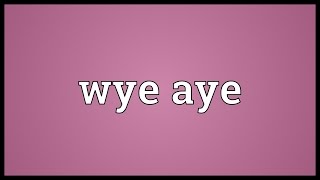 Wye aye Meaning [upl. by Garry]