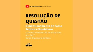 Questões 019  Dimensionamento Tanque séptico e Sumidouro  Pref de Várzea Grande [upl. by Nwahsit]