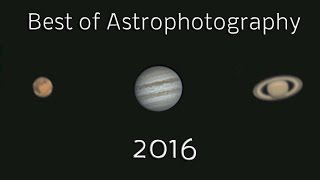 Best of Astrophotography 2016 [upl. by Lj]