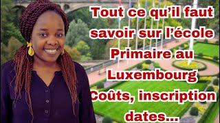 Lécole primaire au Luxembourg Inscription Combien ça coûte en quelle langue [upl. by Odnomyar]