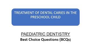 CH 7 TREATMENT OF DENTAL CARIES IN THE PRESCHOOL CHILD BCQs [upl. by Drugge564]