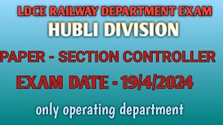 LDCE RAILWAY DEPARTMENT EXAMPAPERSECTION CONTROLLERHUBLI DIVISIONEXAM DATE19042024 [upl. by Cartwell61]