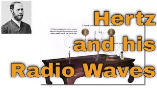 Hertz and Radio Waves Explained validating Maxwells predictions [upl. by Ylrebmik]