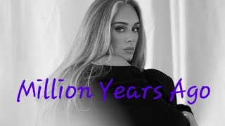 Adele♡ Million Years Ago Lyrics [upl. by Namielus69]