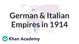 German and Italian Empires in 1914  The 20th century  World history  Khan Academy [upl. by Odranar938]