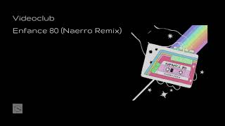 Videoclub  Enfance 80 Naerro remix [upl. by Craig830]