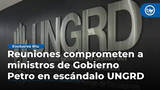 Reuniones en Palacio y MinHacienda comprometen a ministros de Gobierno Petro en escándalo UNGRD [upl. by Lavro]