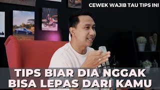 TIPS BIAR COWOK NGGAK BISA LEPAS DARI KAMU [upl. by Toback]