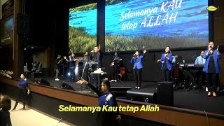 Slamanya Kaulah Segalanya medley Kau Tetap Allah by GBI Tabgha [upl. by Lazor]