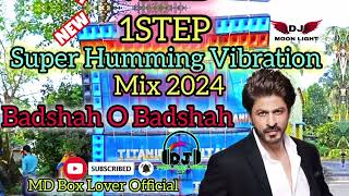 Badshah O Badshah  Dj BM Remix 1Step Humming Bass  Vibration Mix Hindi Song Mix New 2024📀💽 1k [upl. by Arodaeht773]