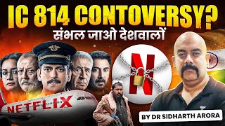 The Inside Story of IC 814 Kandahar Hijack  Is Netflix on Back foot  Dr Sidharth Arora UPSC [upl. by Chiou736]