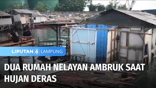 Dua Rumah Nelayan Ambruk saat Hujan Deras  Liputan 6 Lampung [upl. by Windsor]