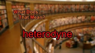 What does heterodyne mean [upl. by Anderer]