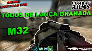 COMBAT ARMS  ARMAS EXÓTICAS 33  TODOS DE LANÇA GRANADA  M32 [upl. by Acebber145]