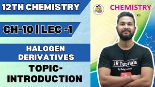 12th Chemistry  Chapter 10  Halogen Derivatives  Lecture 1  Introduction [upl. by Engapmahc561]