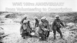 WWI 100th Anniversary From Volunteering to Conscription [upl. by Violeta]