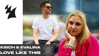 Kisch amp EVALINA  Love Like This Official Audio [upl. by Elagibba297]