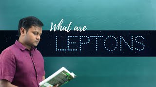 What are Leptons Classification Properties etc [upl. by Sabah367]