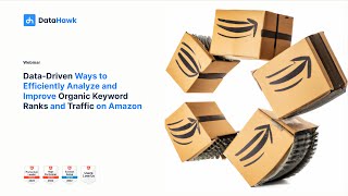 DataHawk Webinar DataDriven Ways to Analyze and Improve Organic Ranks amp Traffic on Amazon [upl. by Mommy40]