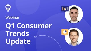 Webinar Q1 Consumer Trends Update [upl. by Hehre]