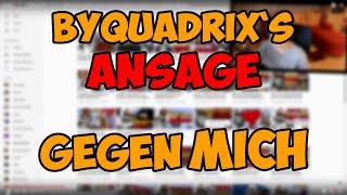 Ich Reagiere auf ByQuadrixS quotAnsagequot gegen MICH [upl. by Akienaj]