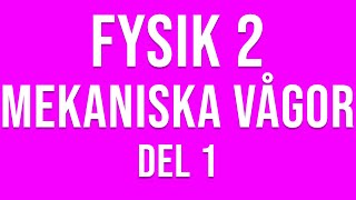 Fysik 2  Mekaniska vågor del 1 av 4 [upl. by Aramoy]