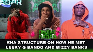 How Kha Structure Met Leeky G Bando amp Bizzy Banks [upl. by Flanders]