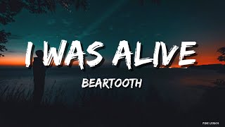 Beartooth  I Was Alive Lyrics [upl. by Gladi798]