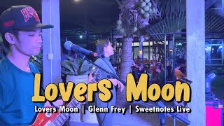 Lovers Moon  Glenn Frey  Sweetnotes Live [upl. by Bowra587]