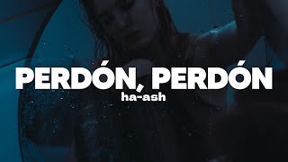 Ha Ash  Perdón Perdón  Letra [upl. by Gerfen]