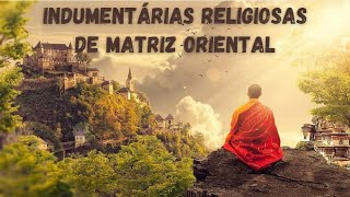 INDUMENTÁRIAS RELIGIOSAS DE MATRIZ ORIENTAL [upl. by Barbara237]