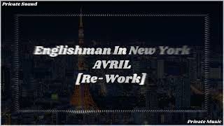 Englishman In New York  AVRIL Rework [upl. by Lamoree]