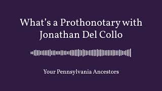 Whats a Prothonotary with Jonathan Del Collo [upl. by Higinbotham802]