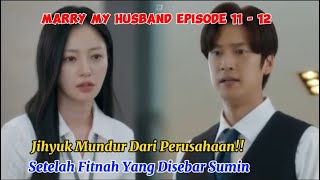 Jihyuk Mundur Dari UampK Setelah Fitnah Yang Disebar Sumin  Marry My Husband Episode 11  12 [upl. by Leinnad672]