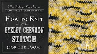 How to Knit the Eyelet Chevron Stitch For the Loom [upl. by Atsok]